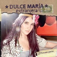 Dulce Mar&iacute;a - Extranjera: Primera Parte