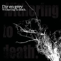 DIR EN GREY - Withering to death.