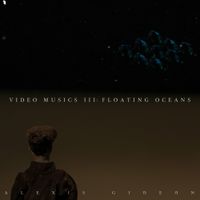 Alexis Gideon - Video Musics III: Floating Oceans