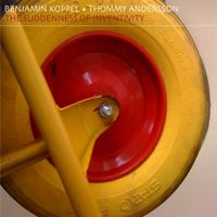 Benjamin Koppel & Thommy Andersson - The Suddenness of Inventivity
