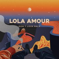 Lola Amour - Don't Look Back