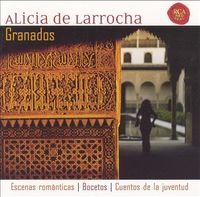 Alicia De Larrocha - Granados: Escenas románticas; Bocetos; Cuentos de la juventud