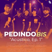 Pedindo Bis - Ac&uacute;stico Pedindo Bis, Ep. 1