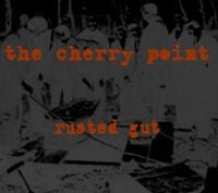 The Cherry Point - Rusted Gut
