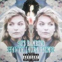 90's Bambino - SHAWTY LAURA PALMER