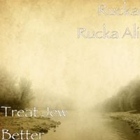 Rucka Rucka Ali - Treat Jew Better