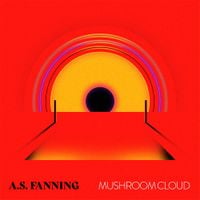 A.S. Fanning - Mushroom Cloud
