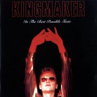 Kingmaker - In the Best Possible Taste