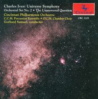 Cincinnati Philharmonia Orchestra / C.C.M. Percussion Ensemble / C.C.M. Chamber Choir / Gerhard Samuel - Universe Symphony; Orchestral Set No. 2; The Unanswered Question