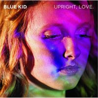 Blue Kid - Upright, Love