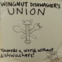 Wingnut Dishwashers Union - Towards A World Without Dishwashers!