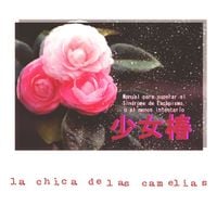 La Chica de las Camelias - Manual para superar el S&iacute;ndrome de Escapismo, o al menos intentarlo