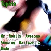 Tophat - My Really Awesome Amazing Mixtape I Made
