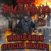 Salvador - WORLD BURN *​*​OFFICIAL MIXTAPE​*​* *#MURDERVILLE VOL 3 HOSTED BY DJ ETERNAL*
