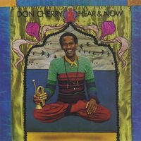Don Cherry - Hear & Now