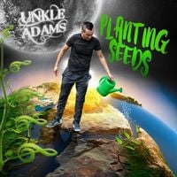 Unkle Adams - Planting Seeds