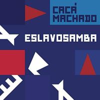 Cacá Machado - Eslavosamba