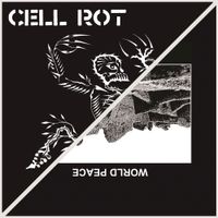 WORLD PEACE - CELL ROT / WORLD PEACE SPLIT