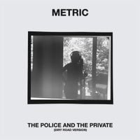 Metric - The Police and The Private (Dirt Road Version)