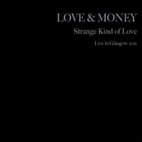 Love and Money - Strange Kind Of Love (Live In Glasgow 2011)