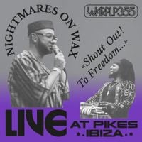 Nightmares on Wax - Shout Out! To Freedom&hellip; (Live At Pikes Ibiza)