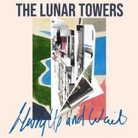 The Lunar Towers - Hurry Up And Wait