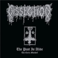 Dissection - The Past Is Alive (The Early Mischief)