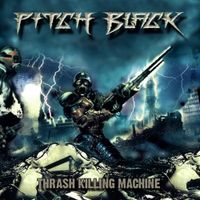 Pitch Black - Thrash Killing Machine