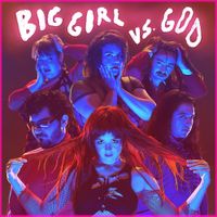 Big Girl - Big Girl Vs. God