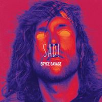 Bryce Savage - Sad!