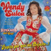 Wendy Sulca - Papito Por Qu&eacute; Me Dejaste..!