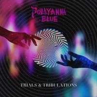 Pollyanna Blue - Trials & Tribulations