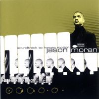 Jason Moran - Soundtrack to Human Motion