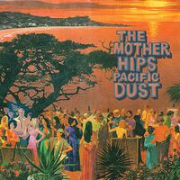 The Mother Hips - Pacific Dust