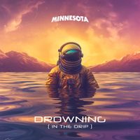 Minnesota - Drowning (In The Drip)