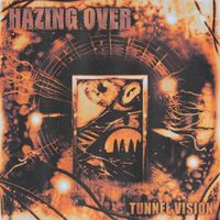 Hazing Over - Tunnel Vision