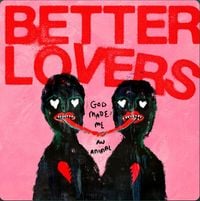Better Lovers - God Made Me An Animal