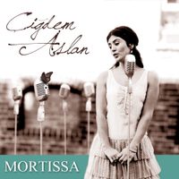 &Ccedil;iğdem Aslan - Mortissa