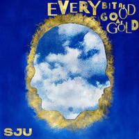 SJU - EVERY BIT AS GOOD AS GOLD