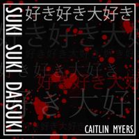 Caitlin Myers - Suki Suki Daisuki