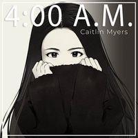Caitlin Myers - 4:00 A.M.