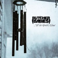 Butcher Babies - &hellip;'Til the World's Blind