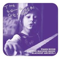 The Gerogerigegege - Piano/River-Cutting Machine Music: Blackout Archive.1