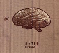[F.E.V.E.R.] - Bipolar [-]