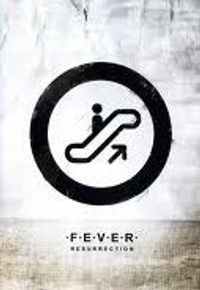 [F.E.V.E.R.] - Resurrection