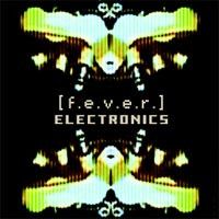 [F.E.V.E.R.] - Electronics