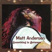 Matt Andersen - Something in Between