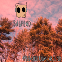 baghead. - When You Come Around