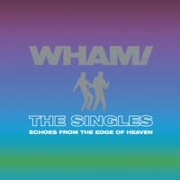Wham! - The Singles: Echoes from the Edge of Heaven