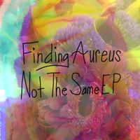 Finding Aureus - Not The Same EP